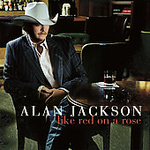 Alan Jackson Album: “Like Red on a Rose”