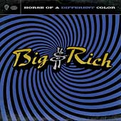 Big and Rich Album: “Horse of a Different Color” Big and Rich Album: “Horse of a Different Color”