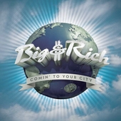 Big and Rich Album: “Comin' to Your City” Big and Rich Album: “Comin' to Your City”