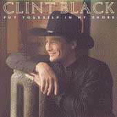 Clint Black Album: “Put Yourself In My Shoes (BMG)” Clint Black Album: “Put Yourself In My Shoes (BMG)”