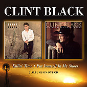Clint Black Album: “Killin' Time / Put Yourself in My Shoes” Clint Black Album: “Killin' Time / Put Yourself in My Shoes”