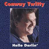 Conway Twitty Album: “Hello Darlin'”