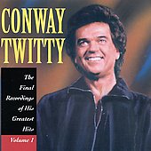 Conway Twitty Album: “The Final Recordings Of His Greatest Hits Vol. 1”