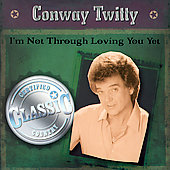 Conway Twitty Album: “I'm Not Through Loving You Yet”