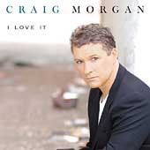 Craig Morgan Album: “I Love It”
