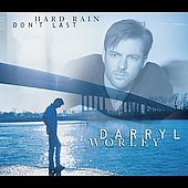 Disco de Darryl Worley: “Hard Rain Don't Last”