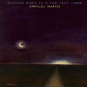 Emmylou Harris Album: “Quarter Moon in a Ten Cent Town [Remaster]”
