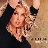Faith Hill Album: “Breathe” Faith Hill Album: “Breathe”