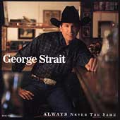 George Strait Album: “Always Never the Same”