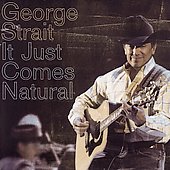 George Strait Album: “It Just Comes Natural”