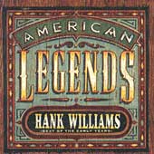 Hank Williams Album: “American Legends: Best of the Early Years”