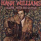 Hank Williams Album: “Alone With His Guitar”