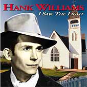 Hank Williams Album: “I Saw the Light” Hank Williams Album: “I Saw the Light”