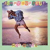 Jimmy Buffett Album: “Hot Water” Jimmy Buffett Album: “Hot Water”