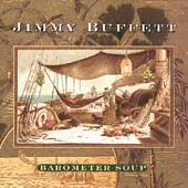 Jimmy Buffett Album: “Barometer Soup” Jimmy Buffett Album: “Barometer Soup”