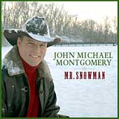 John Michael Montgomery Album: “Mr. Snowman” John Michael Montgomery Album: “Mr. Snowman”