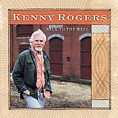 Kenny Rogers Album: “Back to the Well” Kenny Rogers Album: “Back to the Well”