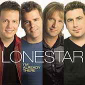 Lonestar Album: “I'm Already There” Lonestar Album: “I'm Already There”