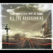 Mark Knopfler & Emmylou Harris Album: “All the Roadrunning” Mark Knopfler & Emmylou Harris Album: “All the Roadrunning”