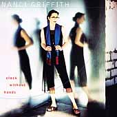 Nanci Griffith Album: “Clock Without Hands” Nanci Griffith Album: “Clock Without Hands”