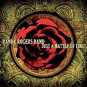 Randy Rogers Band Album: “Just a Matter of Time”