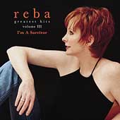 Reba McEntire Album: “Greatest Hits Vol. 3: I'm a Survivor” Reba McEntire Album: “Greatest Hits Vol. 3: I'm a Survivor”