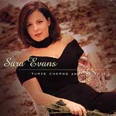 Sara Evans Album: “Three Chords and the Truth” Sara Evans Album: “Three Chords and the Truth”