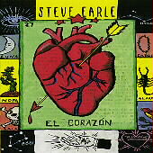 Steve Earle Album: “El Corazon” Steve Earle Album: “El Corazon”