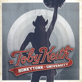 Toby Keith Album: “Honkytonk University” Toby Keith Album: “Honkytonk University”
