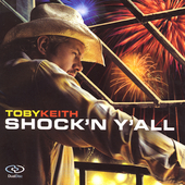 Toby Keith Album: “Shock 'N y All” Toby Keith Album: “Shock 'N y All”