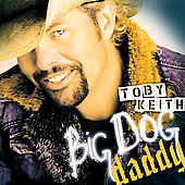 Toby Keith Album: “Big Dog Daddy” Toby Keith Album: “Big Dog Daddy”
