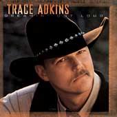Trace Adkins Album: “Dreamin' Out Loud” Trace Adkins Album: “Dreamin' Out Loud”