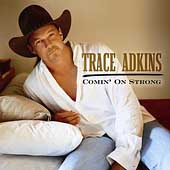 Trace Adkins Album: “Comin' on Strong” Trace Adkins Album: “Comin' on Strong”