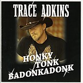 Trace Adkins Album: “Honky Tonk Badonkadonk”