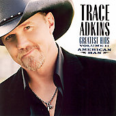Trace Adkins Album: “American Man Greatest Hits” Trace Adkins Album: “American Man Greatest Hits”