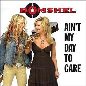 Bomshel Album: “Ain't My Day To Care”