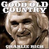 Charlie Rich Album: “Good Old Country”
