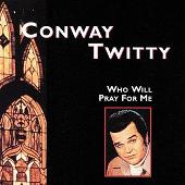 Conway Twitty Album: “Who Will Pray for Me”