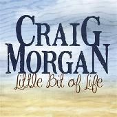 Craig Morgan Album: “Little Bit Of Life”