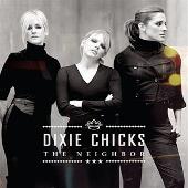 Dixie Chicks Album: “The Neighbor”