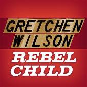 Disco de Gretchen Wilson: “Rebel Child”