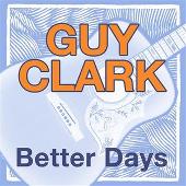 Guy Clark Album: “Better Days”