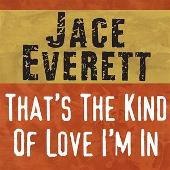 Jace Everett Album: “That's The Kind Of Love I'm In”