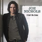 Joe Nichols Album: “It Ain't No Crime”