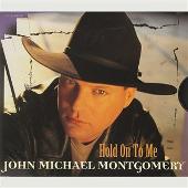 John Michael Montgomery Album: “Hold on to Me [CD5/Cassette Single]”