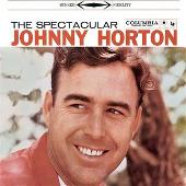 Johnny Horton Album: “The Spectacular Johnny Horton (Bonus Tracks)”