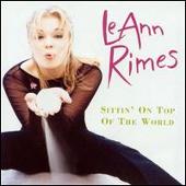 LeAnn Rimes Album: “Sittin' on Top of the World [Import Bonus Tracks]”