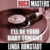 Disco de Linda Ronstadt: “Rock Masters: I'll Be Your Baby Tonight”