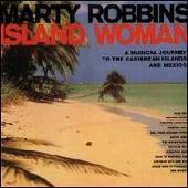 Marty Robbins Album: “Island Woman: A Musical Journey to the Caribbean & Mexico”