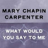 Disco de Mary Chapin Carpenter: “What Would You Say To Me”